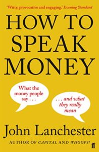 The best books on Understanding High Finance - How to Speak Money by John Lanchester
