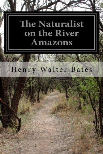 The Naturalist on the River Amazons by Henry Walter Bates
