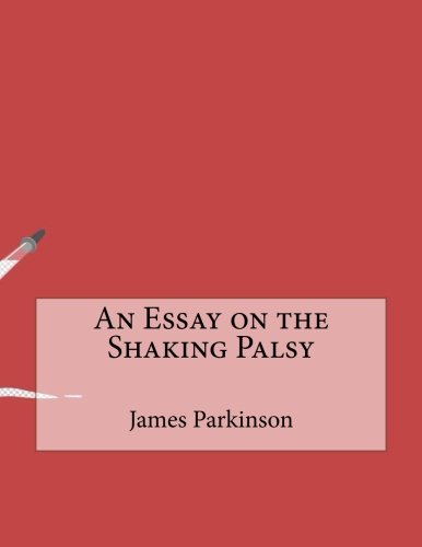 An Essay on a Shaking Palsy by James Parkinson