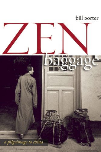 Zen Baggage: A Pilgrimage to China by Bill Porter