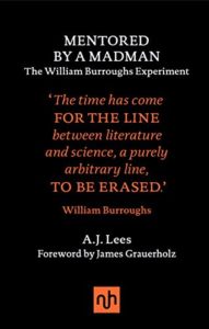 The best books on Neuroscience as a Career - Mentored by A Madman: The William Burroughs Experiment by Andrew Lees