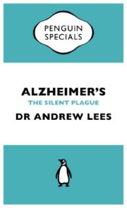 Alzheimer's: An Essential Guide to the Disease and Other Forms of Dementia by Andrew Lees