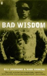 The best books on Immersive Nonfiction - Bad Wisdom by Bill Drummond & Mark Manning