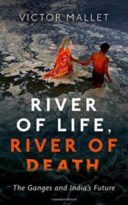 The best books on Asia’s Rivers - River of Life, River of Death: The Ganges and India's Future by Victor Mallet