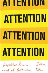 The Best Political Novels - Attention: Dispatches from a Land of Distraction by Joshua Cohen