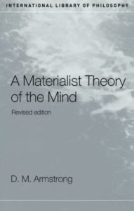 The best books on Philosophy of Mind - A Materialist Theory of the Mind by D M Armstrong