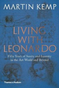 The best books on Leonardo da Vinci - Living with Leonardo: Fifty years of sanity and insanity in the art world and beyond by Martin Kemp