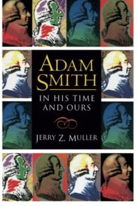 The Best Adam Smith Books - Adam Smith in His Time and Ours by Jerry Muller