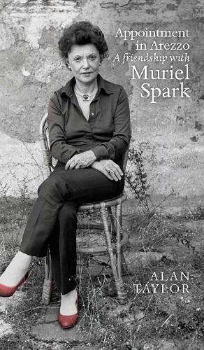 Appointment in Arezzo: A Friendship with Muriel Spark by Alan Taylor