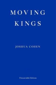 The Best Political Novels - Moving Kings by Joshua Cohen