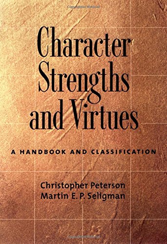 Character Strengths and Virtues: A Handbook and Classification by Christopher Peterson and Martin Seligman