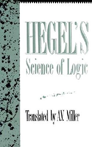 Science of Logic by A. V. Miller & G. W. F. Hegel