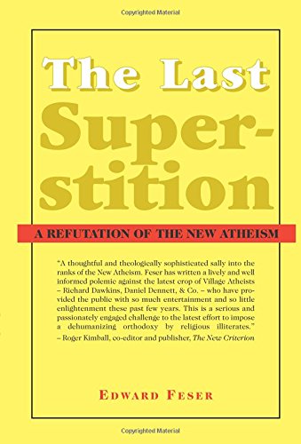 The best books on Arguments for the Existence of God - The Last Superstition: A Refutation of the New Atheism by Edward Feser