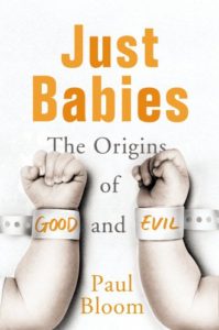 Just Babies: The Origins of Good and Evil by Paul Bloom