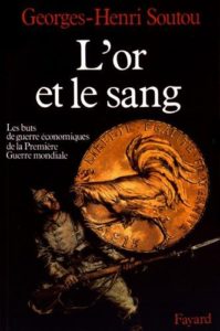 The Best Military History Books - L'or et le sang: Les buts de guerre économiques de la Première Guerre mondiale by Georges-Henri Soutou