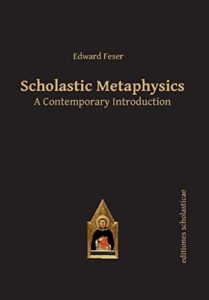 The best books on Arguments for the Existence of God - Scholastic Metaphysics: A Contemporary Introduction by Edward Feser