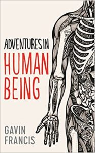 Adventures in Human Being by Gavin Francis