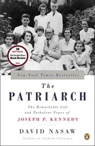The best books on The Kennedys - The Patriarch: The Remarkable Life and Turbulent Times of Joseph P. Kennedy by David Nasaw