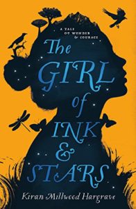 Fierce Girls in Tween Fiction - The Girl of Ink and Stars by Kiran Millwood Hargrave
