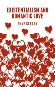 The best books on Philosophy of Love - Existentialism and Romantic Love by Skye C Cleary