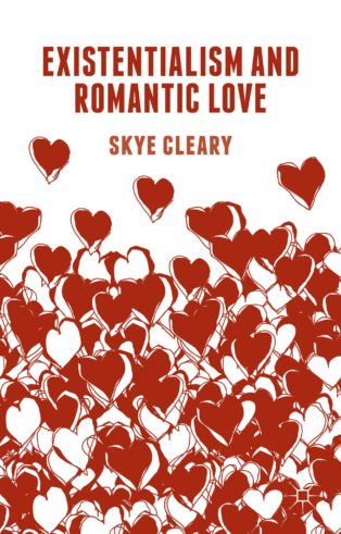 Existentialism and Romantic Love by Skye C Cleary