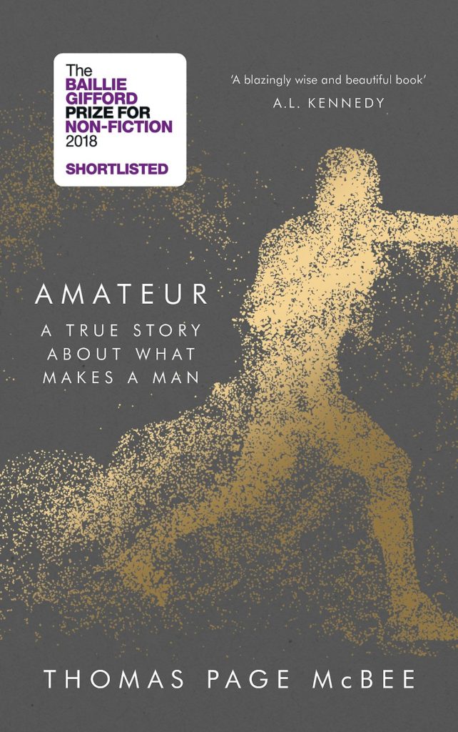 Amateur: A True Story About What Makes a Man 