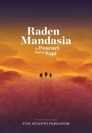 Raden Mandasia: Si Pencuri Daging Sapi by Yusi Avianto Pareanom