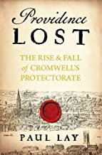 The Best History Books of 2018 - Providence Lost: Cromwell's Last Year by Paul Lay