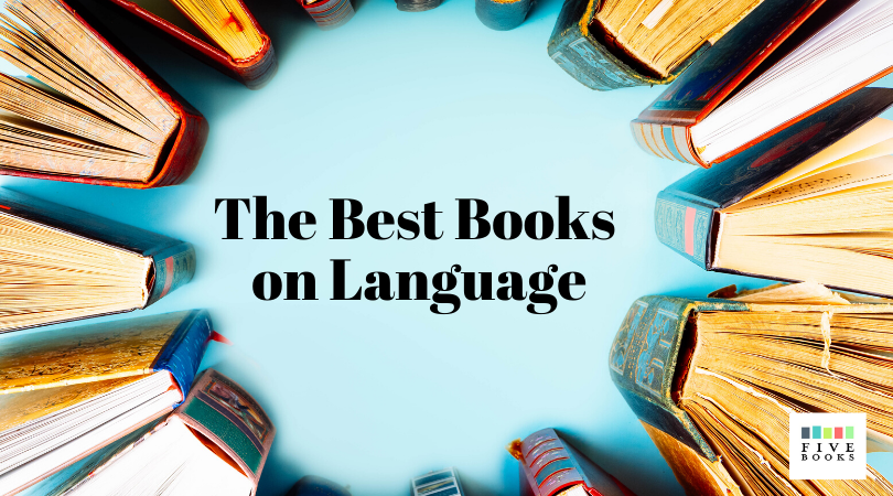 The Best Books On Language Expert Recommendations On Five Books