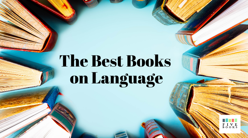 The Best Books on Language | Expert Recommendations on Five Books