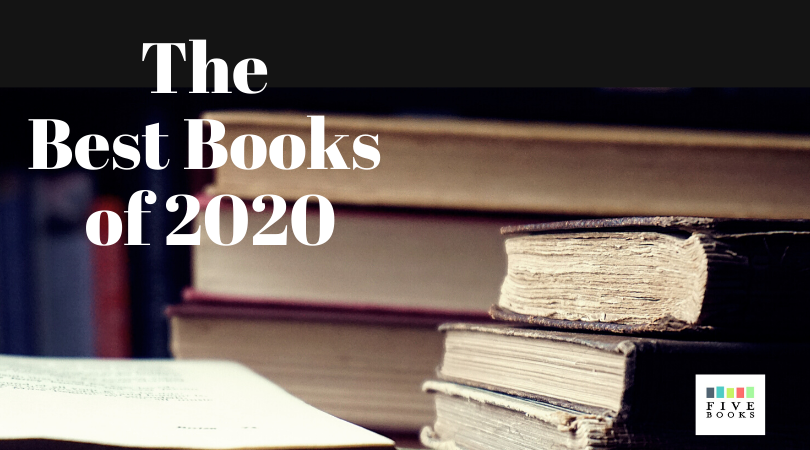 Best Books of 2020 | Five Books Expert Recommendations