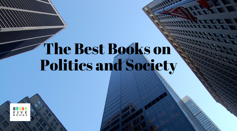 The Best Politics Books & Society Books | Experts On Five Books