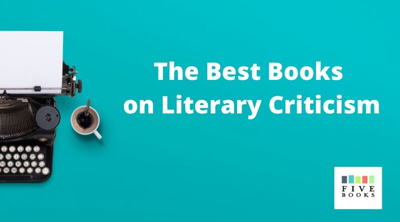 Literary Criticism - Five Books Expert Recommendations