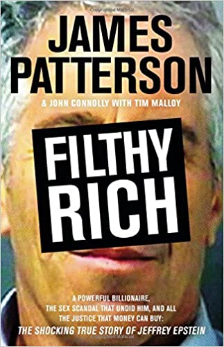 Filthy Rich: The Shocking True Story of Jeffrey Epstein by James Patterson