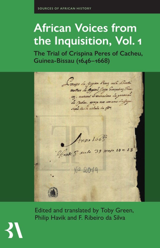 African Voices from the Inquisition: The Trial of Crispina Peres of Cacheu, Guinea-Bissau 1646-1668 by Filipa Ribeiro da Silva, Philip J. Havik & Toby Green