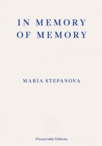 The Best of World Literature: The 2021 International Booker Prize Shortlist - In Memory of Memory by Maria Stepanova, by Sasha Dugdale