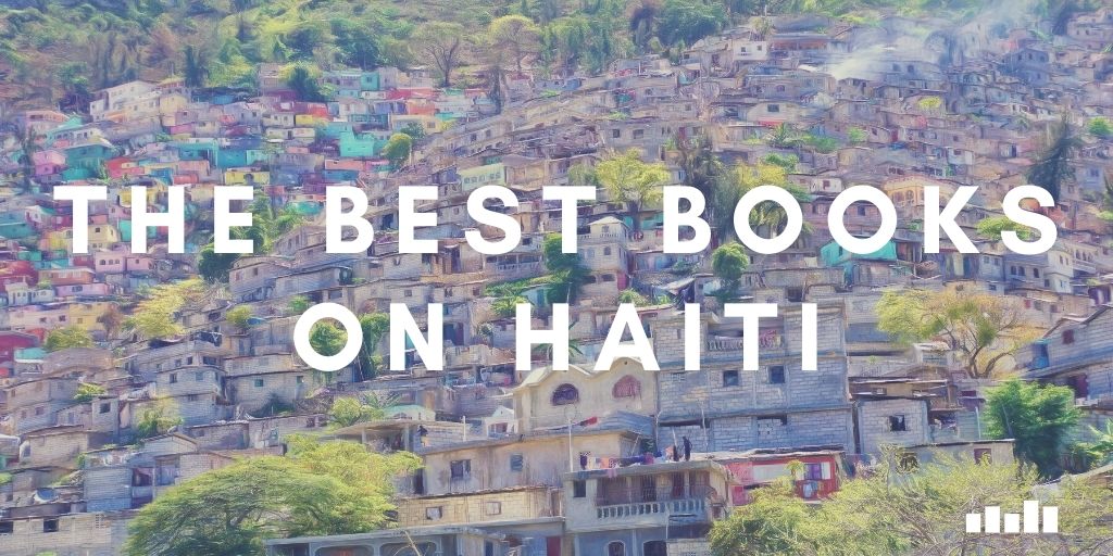 The Best Books on Haiti - Five Books Expert RecommendationsThe Be