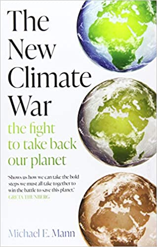 The New Climate War: The Fight to Take Back Our Planet by Michael E Mann