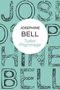The Best Tudor Historical Fiction - Tudor Pilgrimage by Josephine Bell