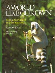 A World Like Our Own: Man and Nature in Madagascar by Alison Jolly