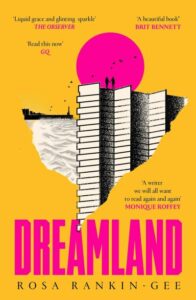 The Best Near-Future Dystopias - Dreamland by Rosa Rankin-Gee