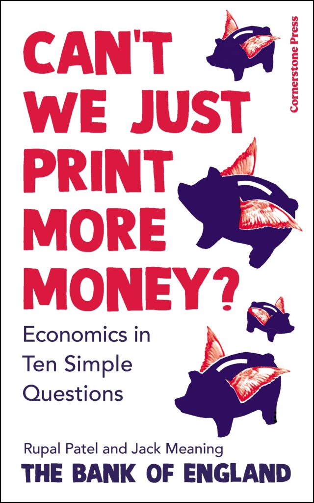Can't We Just Print More Money? by Jack Meaning & Rupal Patel