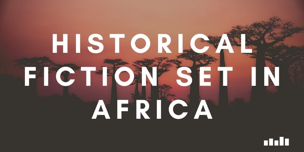 historical-fiction-set-in-africa-five-books-expert-recommendations-flipboard