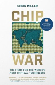 Award Winning Nonfiction Books of 2022 - Chip War: The Fight for the World’s Most Critical Technology by Chris Miller