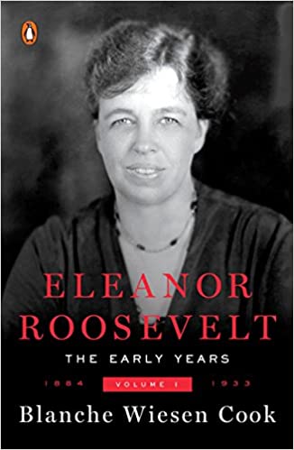 Eleanor Roosevelt: Volume One 1884-1933 by Blanche Wiesen Cook