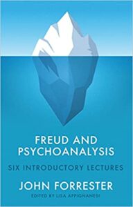 Freud and Psychoanalysis: Six Introductory Lectures by John Forrester & Lisa Appignanesi