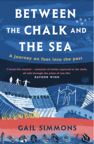 Between the Chalk and the Sea: A journey on foot into the past by Gail Simmons