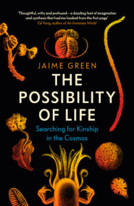 The Best Science Fiction Books About Aliens - The Possibility of Life: Science, Imagination, and Our Quest for Kinship in the Cosmos by Jaime Green