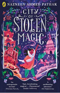 The Best Historical Fiction for 8-12 Year Olds - City of Stolen Magic by Nazneen Ahmed Pathak & Sandhya Prabhat (illustrator)