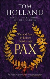 The best books on Ancient Rome - Pax: War and Peace in Rome's Golden Age by Tom Holland